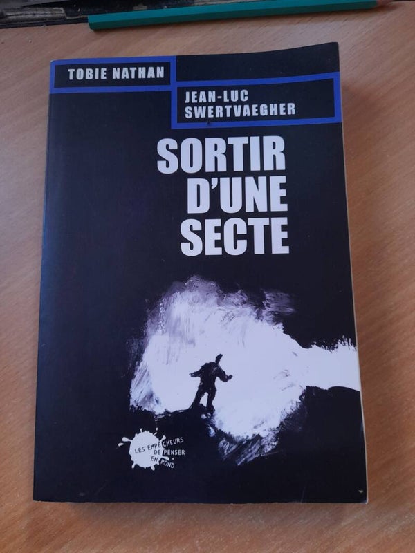 Sortir d'une secte - Tobie Nathan et Jean luc Swertvaegher - Les empêcheurs de penser en rond -2003