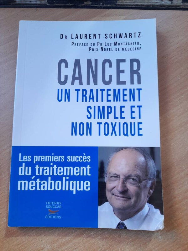 Cancer un traitement simple et non toxique - Laurent Schwartz - Thierry Souccar éditions -2016