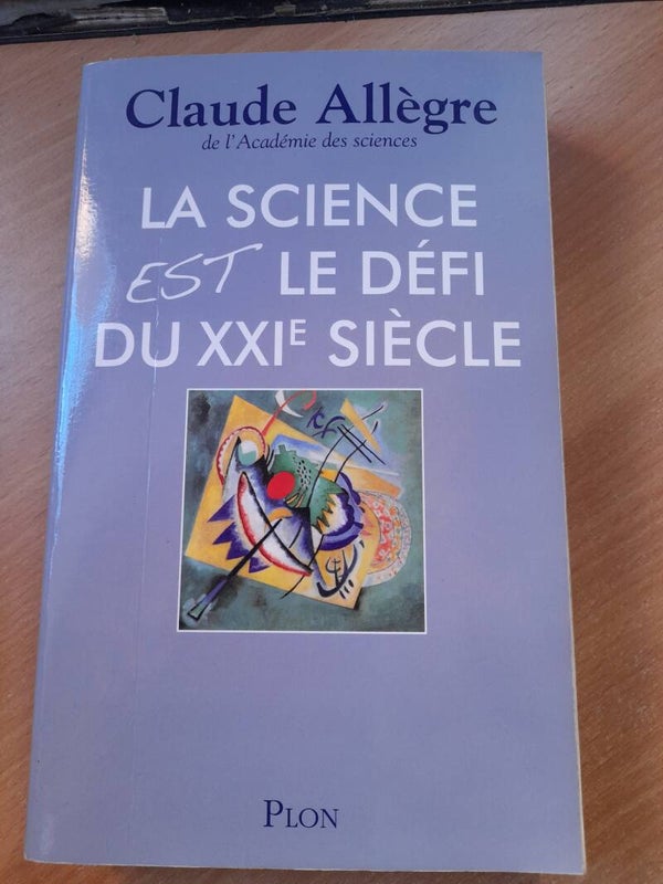 La science est le défi du XXIe siècle - Claude Allègre  - Plon -2009
