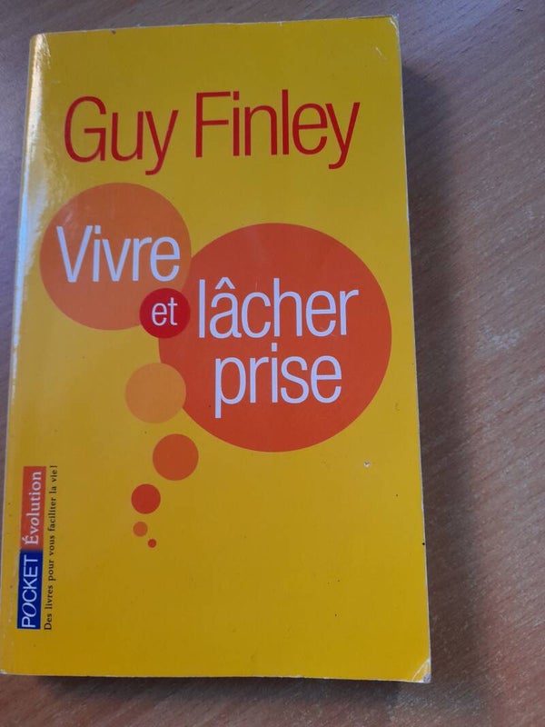 vivre et lâcher prise  - Guy Finley - Pocket évolution - 2011