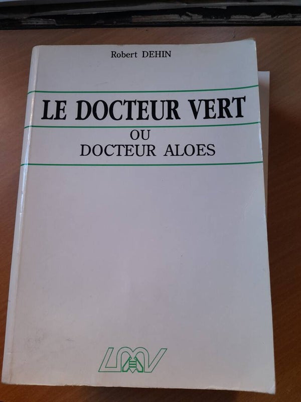 Le docteur vert ou docteur Aloes - Robert Dehin - LMV éditions -1997