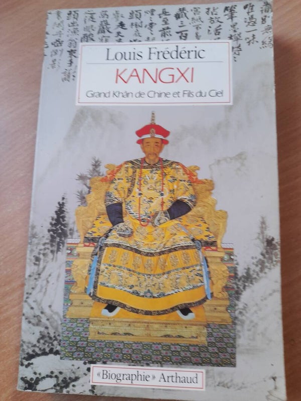 Kangxi grand Khân de Chine et fils du ciel - Louis Frédéric - Arthaud Biographie - 1985