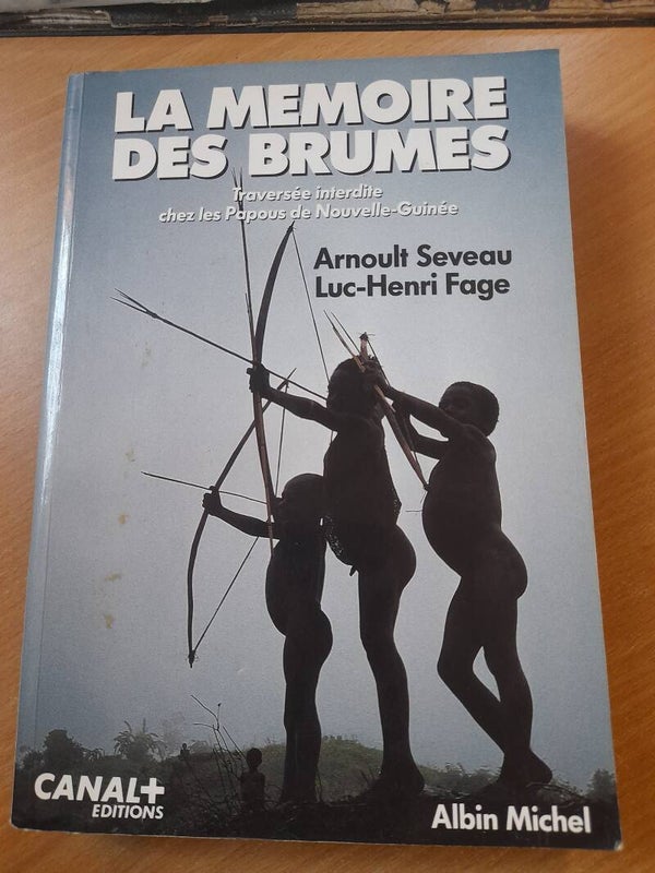 La mémoire des brumes traversée interdite chez les papous de Nouvelle guinée - Arnoult Seveau et Luc-henri Fage - Albin Michel -1992