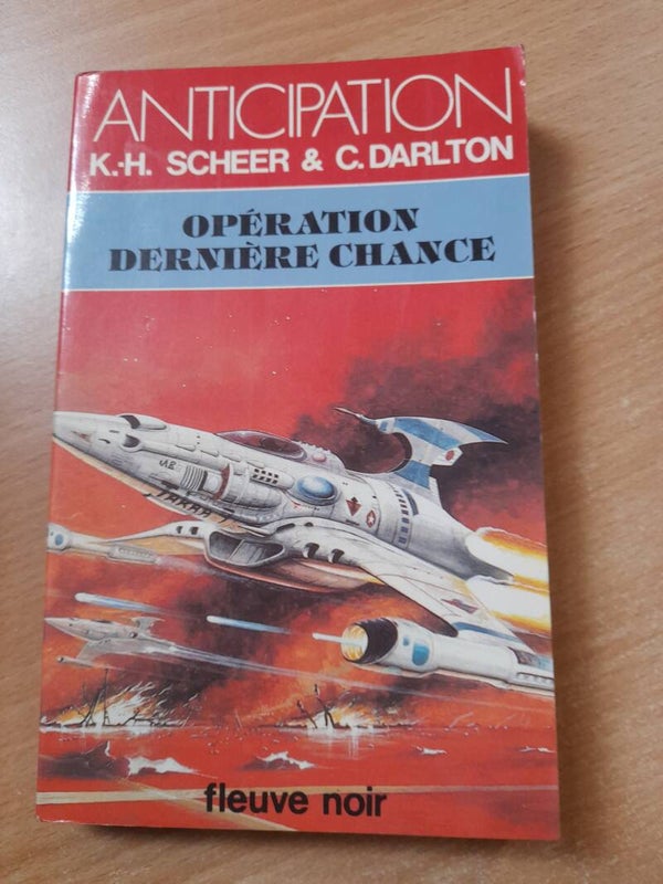 Opération dernière chance - K.H. Scheer &C. Darlton - Fleuve noir anticipation - 1981