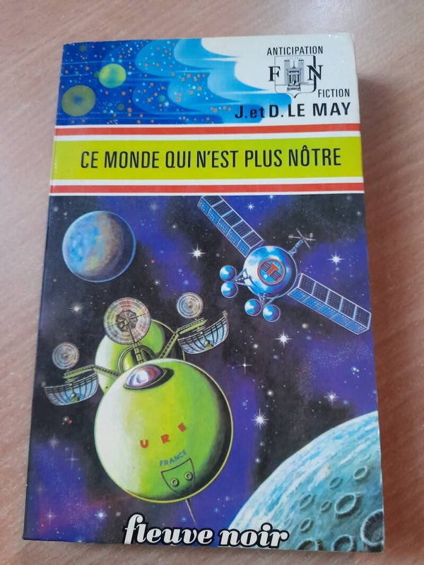 Ce monde qui n'est plus nôtre-  J&D. Le May - Fleuve noir anticipation - 1976