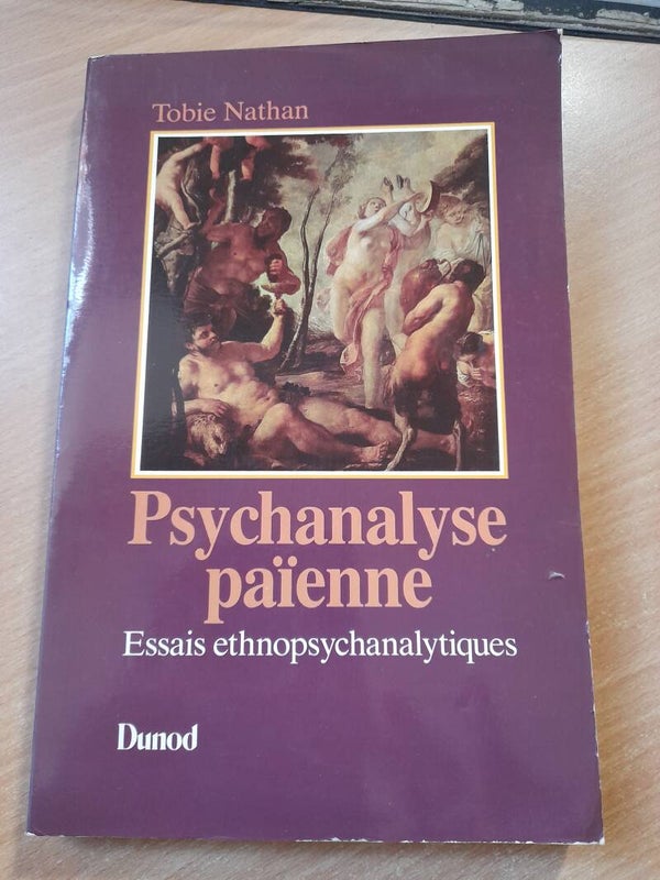 Psychanalyse païenne essais ethnopsychanalytiques  - Tobie Nathan - Dunod - 1988