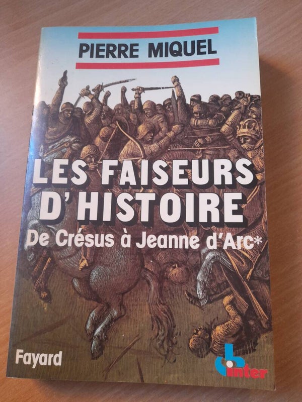 Les faiseurs d'Histoire T1 : de Crésus à Jeanne d'Arc - Pierre Miquel - Fayard -1982