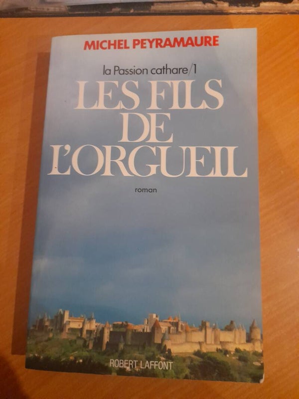 La passion cathare T1 Les fils de l'orgueil - michel Peyramaure - Robert Laffont - 1977