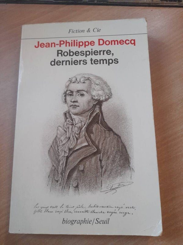 Robespierre, derniers temps - Jean-Philippe Domecq - Seuil biographie - 1984