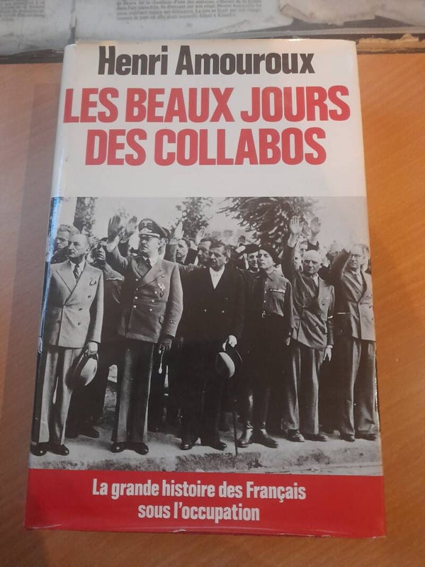 Les beaux jours des collabos  juin 1941-juin 1942 -  Henri Amouroux - France Loisirs- 1985