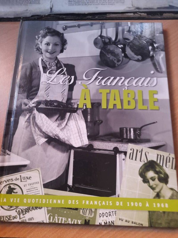 La vie quotidienne des français de 1900 à 1968 : Les français à table - 2010