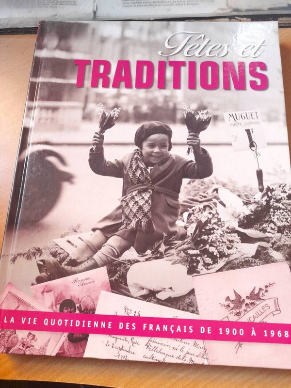 La vie quotidienne des français de 1900 à 1968 : Fêtes et traditon - 2010