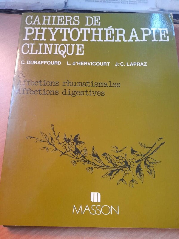 Cahiers de Phytothérapie clinique 3 - C. Duraffourd / L. D'Hervicourt et J.C. Lapraz - Masson -1984
