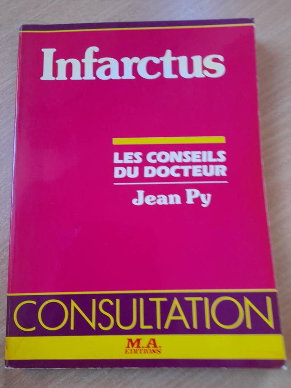 Infarctus les conseils du docteur Jean Py - M. A éditions - 1984