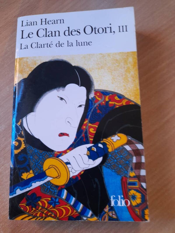 Le clan des Otori livre III : La clarté de la lune - Lian Hearn -  folio - 2007