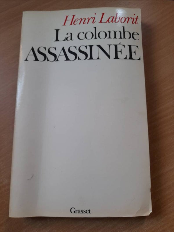 La colombe assassinée - Henri Laborit - Grasset -1983