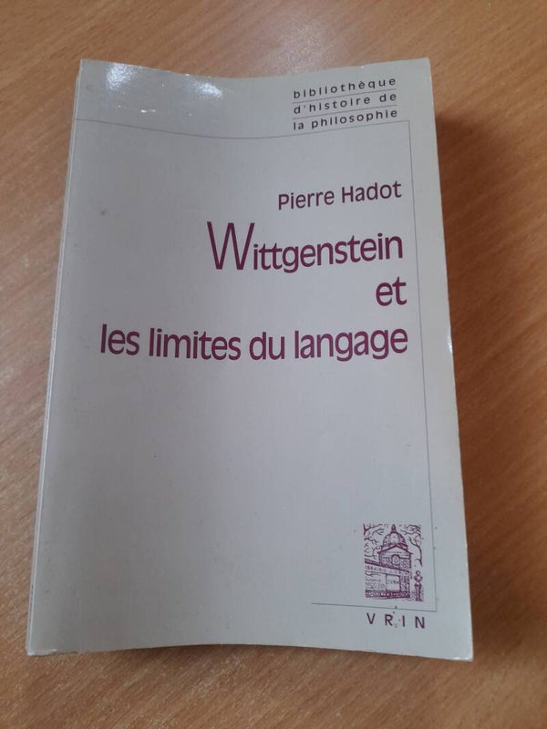 Wittgenstein et les limites du langage - Pierre Hadot - Librairie philosophique J. Vrin - 2005