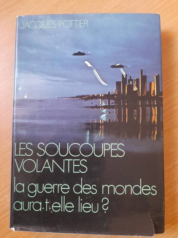 Les soucoupes volantes : la guerre des mondes aura-t-elle lieu ? - Jacques Pottier - France loisirs - 1976