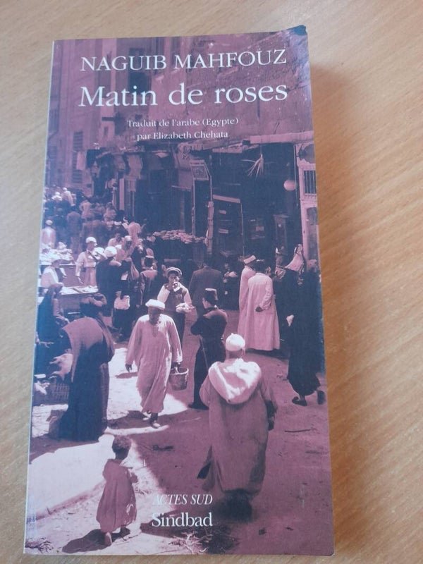 Matin de roses  -Naguib Mahfouz -actes sud Sindbad - 1998 Egypte