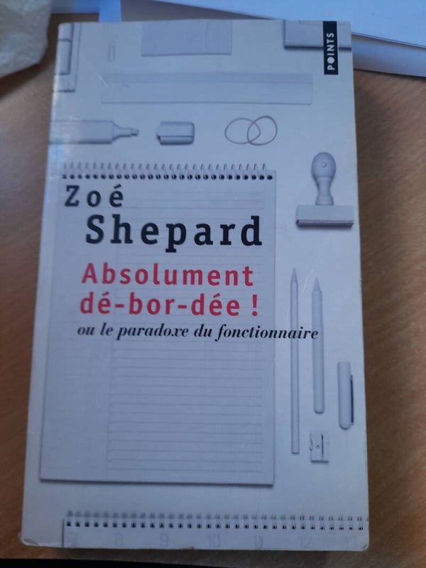 Absolument débordée ou le paradoxe du fonctionnaire  - Zoé Shepard - Points - 2011