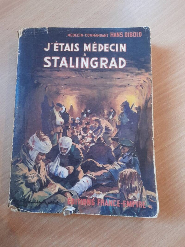 J'étais médecin a Stalingrad - Médecin-commandant Hans Dibold - france empire -1969
