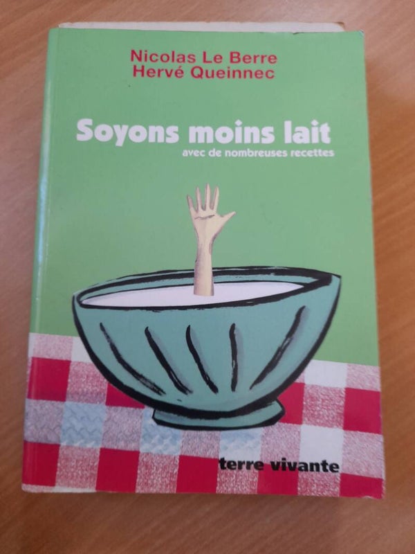 Soyons moins lait - Nicolas Le Berre et Hervé Queinnec - Terre vivante - 2002