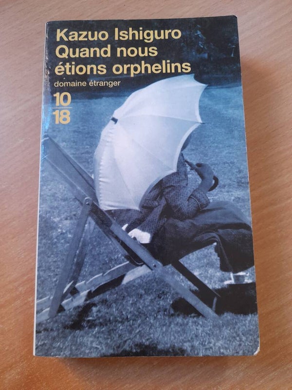 Quand nous étions orphelins - Kazuo Ishiguro - 10 18 - 2002