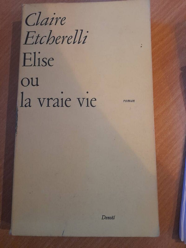 Elise ou la vraie vie -claire Etcherelli - denoël - 1968