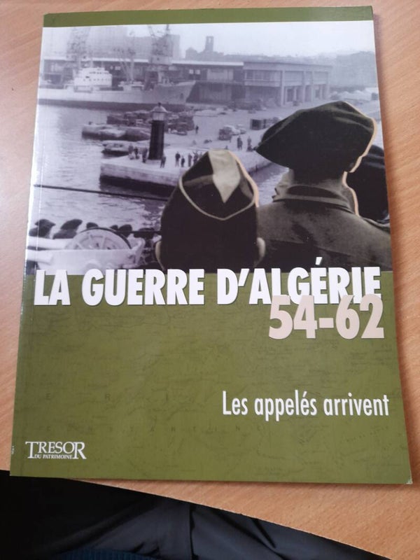 La guerre d'algérie 54-62 : Les appelés arrivent- Trésor du Patrimoine - 2007