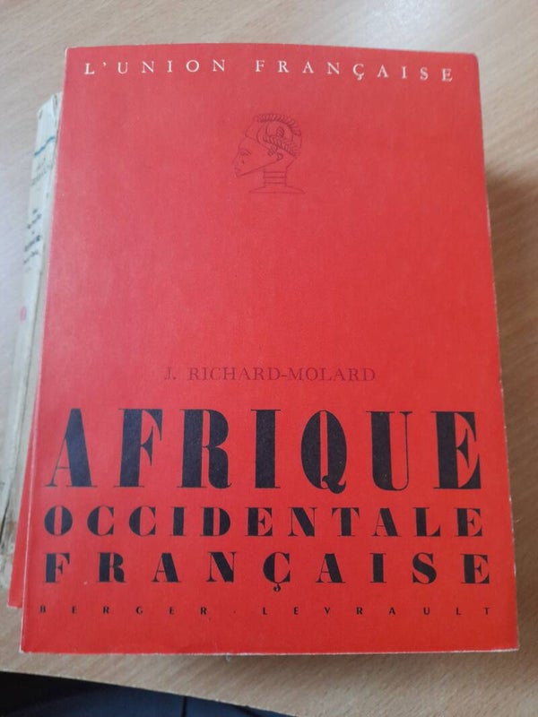 Afrique occidentale française l'union française- J. Richard-Molard - Berger Levrault -1956