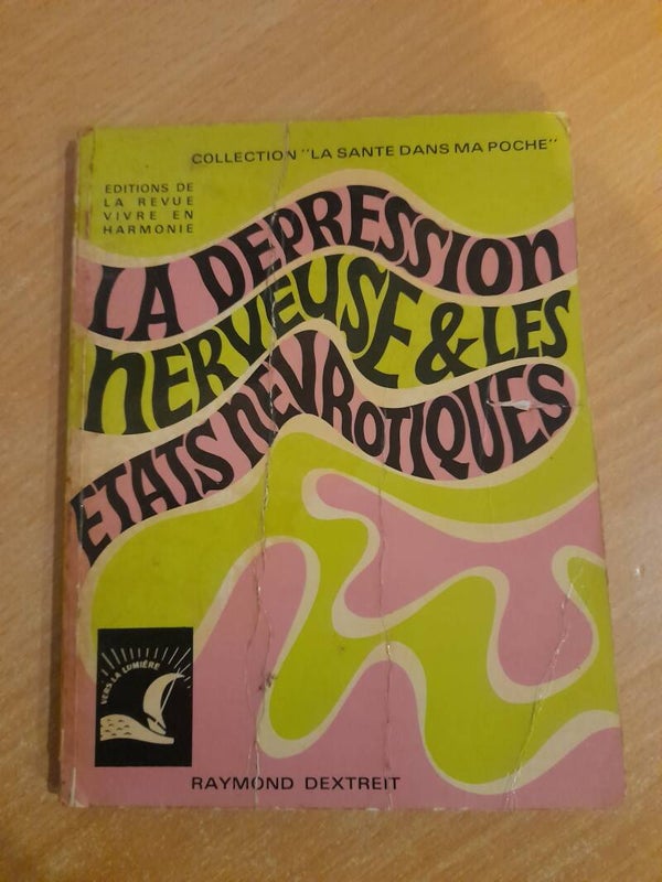 La dépression nerveuse et les états névrotiques- Raymond Dextreit - vive en harmonie - 1970