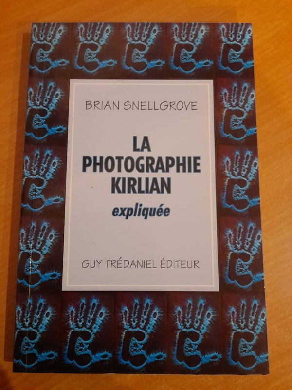 La photographie Kirlian expliquée - Brian Snellgrove - Guy Tredaniel éditeur - 1997