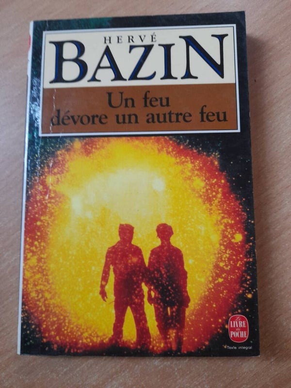 Un feu dévore un autre feu - Hervé Bazin - Le livre de poche -1993