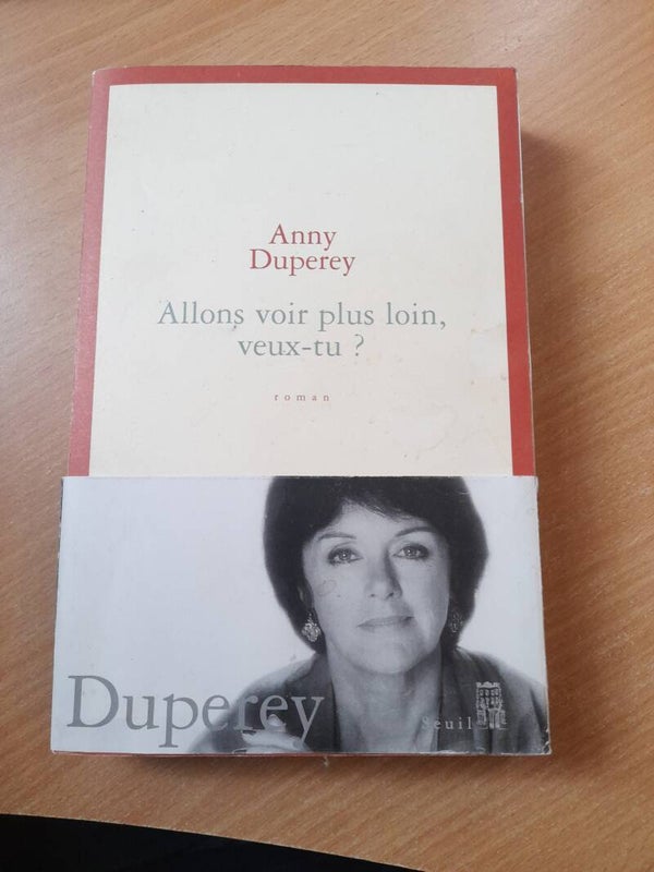 Allons voir plus loin, veux-tu ? -anny Duperey - seuil - 2002