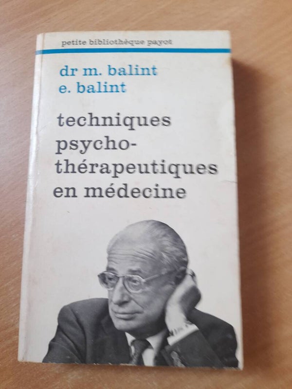 Techniques pycho-thérapeutiques en médecine - Dr M. Balint et e. Balint - Petite bibliothèque Payot  -1976