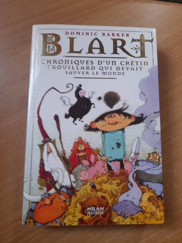 Blart chronique d'un crétin trouillard qui devait sauver le monde - Dominic Barker - Milan jeunesse - 2010