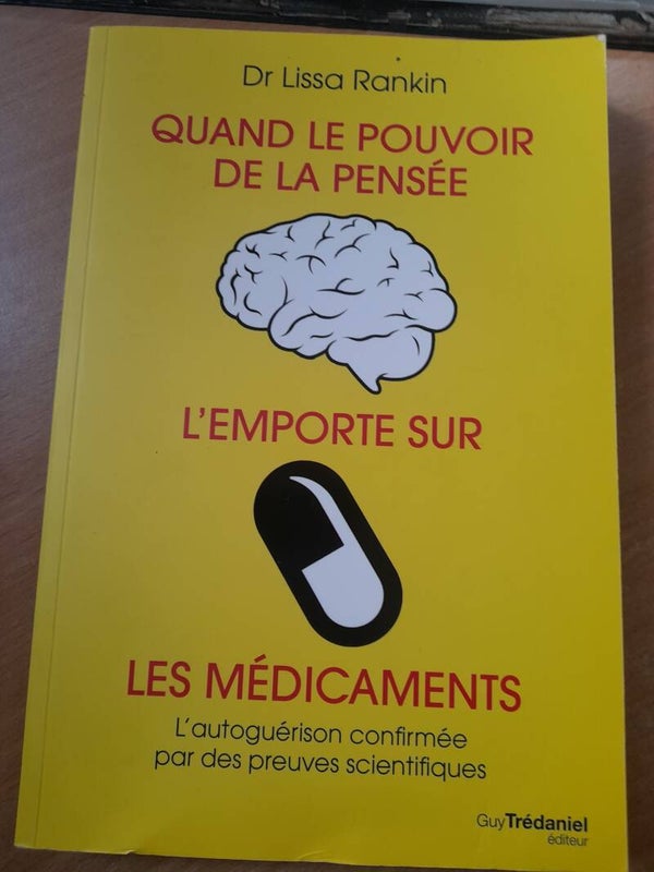 Quand le pouvoir de la pensée l'emporte sur les médicaments - Dr Lissa Rankin - Guy Tredaniel - 2014