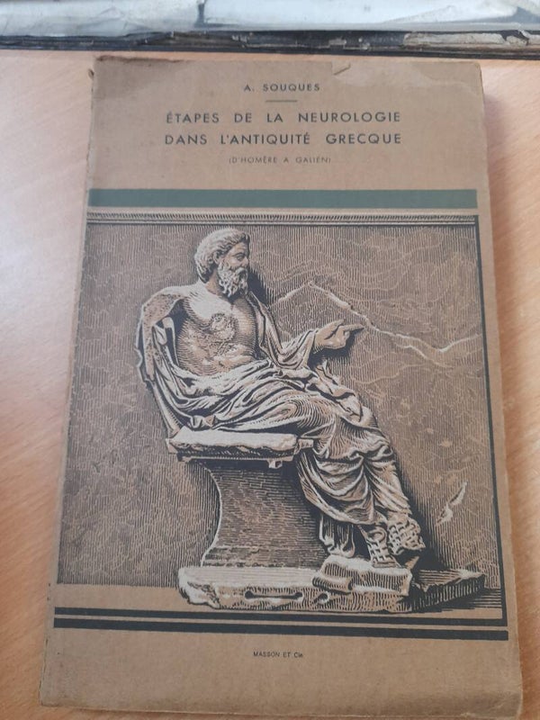 Etapes de la neurologie dans l'antiquité grecque (d'Homère à Galieni) - A. Souques - Masson et Cie - 1936