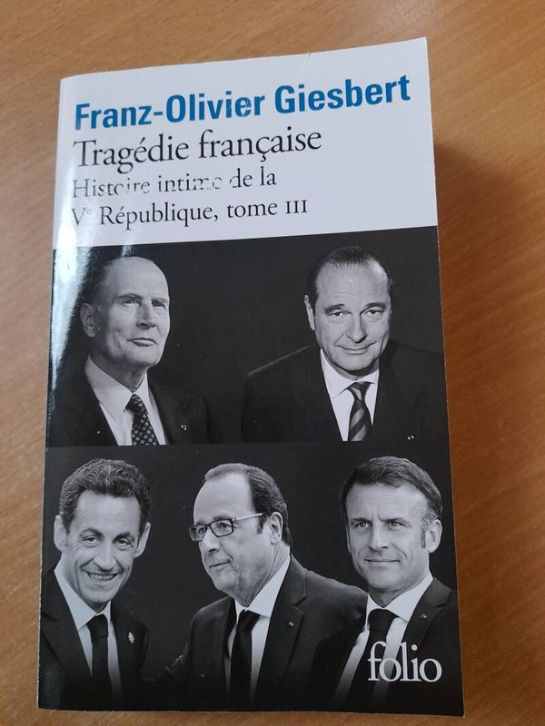 tragédie française histoire inédite de la Vème république tome III - Franz-olivier Giesbert - Folio -2025