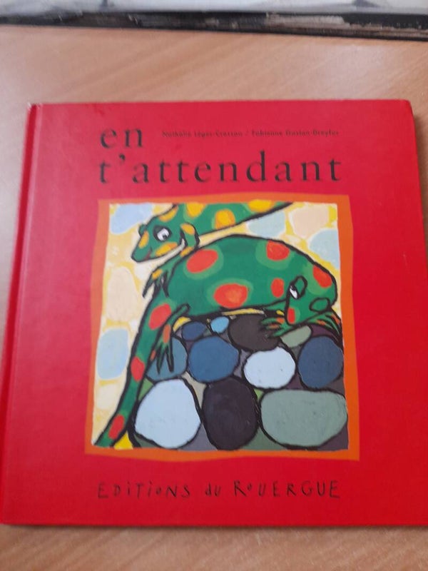 En t'attendant - Nathalie Léger-Cresson et Fabienne Gaston-Dreyfus - éditions du rouergue - 1994