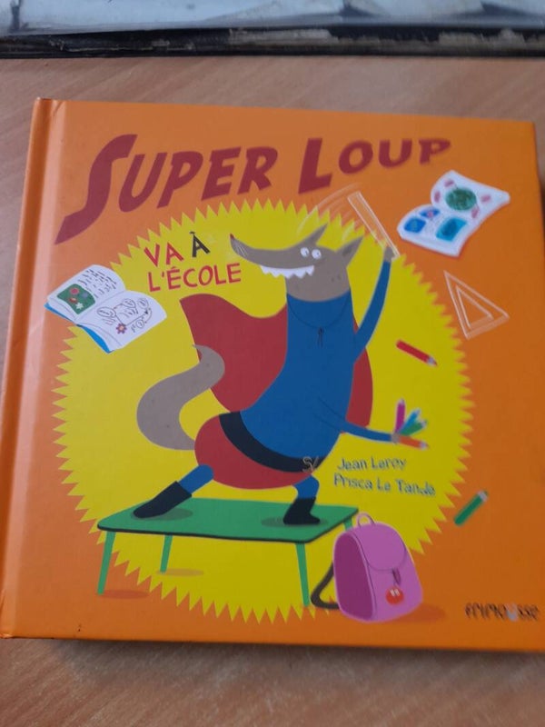 super loup va à l'école - Jean Leroy et prisca Le Tandé - Frimousse - 2015