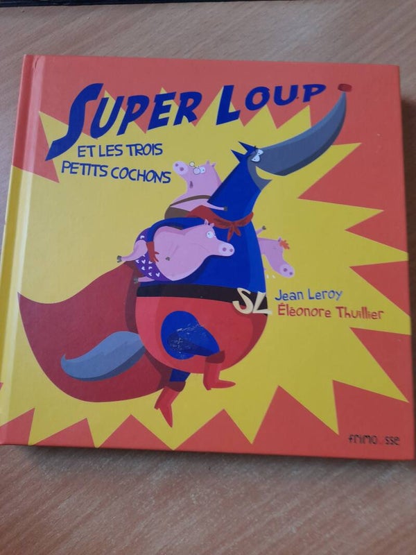 super loup et les trois petits cochons - Jean Leroy et Eléonore Thuillier - Frimousse - 2011
