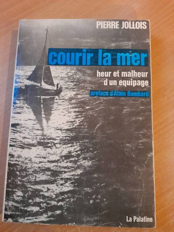 Courir la mer heur et malheur d'un équipage - Pierre Jollois - La palatine - 1966