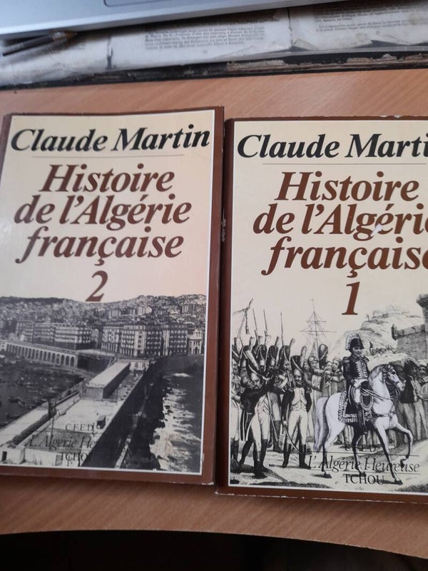 Histoire de l'Algérie française T1 et T2 - Claude Martin - Tchou l'algérie heureuse - 1979