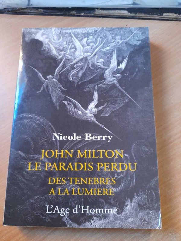 John Milton le paradis perdu des ténèbres à la lumière  - Nicole Berry -L'age d'Homme - 2005 - 1993