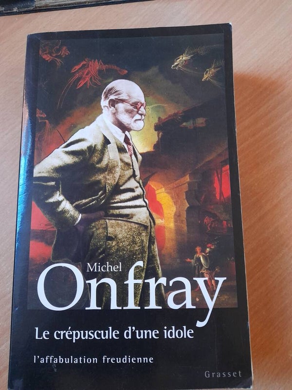 Le crépuscule d'une idole : l'affabulation freudienne - Michel Onfray -Figures Grasset -2010