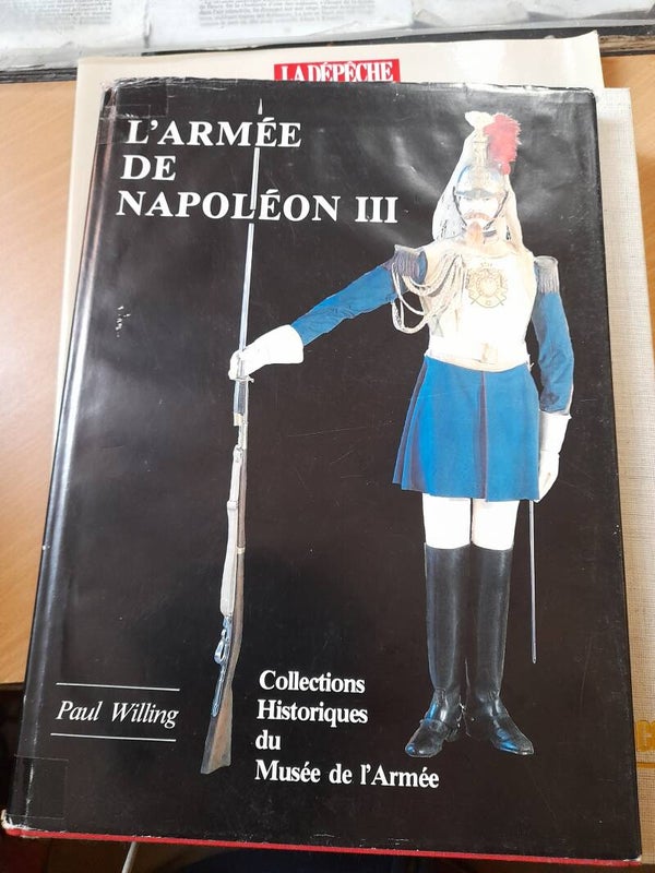 L'armée de napoléon III - Paul Willing -musée de l'armée - 1983