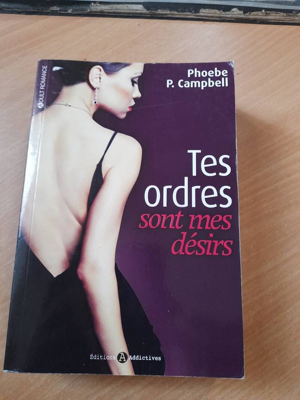 Tes ordres sont mes désirs - Phoebe P. Cambell - édictions Addictives - 2014