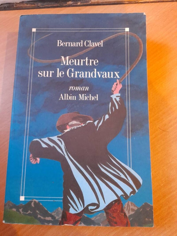 Meurtre sur le Grandvaux- Bernard Clavel - Albin Michel -1991