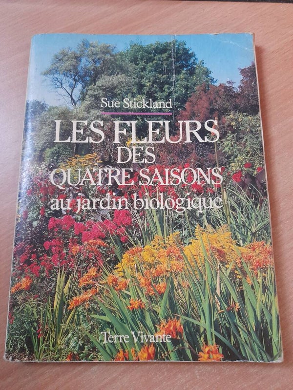Les fleurs des quatre saisons  au jardin biologique - Sue Stickland - Terre vivante -1988